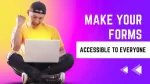 Make Your Form Accessiblility to Everyone